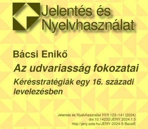 Az udvariasság fokozatai. Kérésstratégiák egy 16. századi levelezésben – megjelent Bácsi Enikő tanulmánya a Jelentés és Nyelvhasználatban