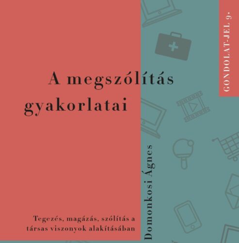 Megjelent Domonkosi Ágnes A megszólítás gyakorlatai című monográfiája