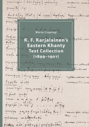 Csepregi Márta nyelvészeti és folklorisztikai magyarázataival angol nyelven is megjelent K. F. Karjalainen keleti hanti szöveggyűjtése